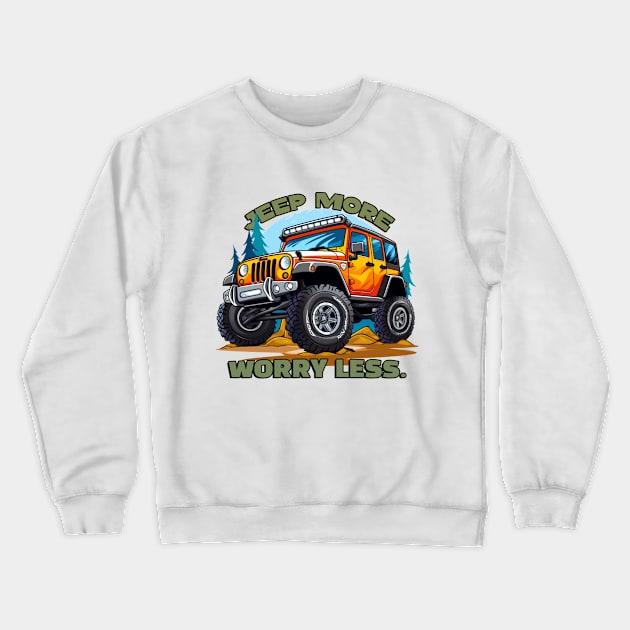 Jeep more. Worry less. Crewneck Sweatshirt by mksjr